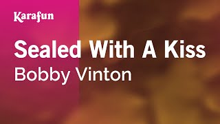 Sealed with a Kiss - Bobby Vinton | Karaoke Version | KaraFun chords