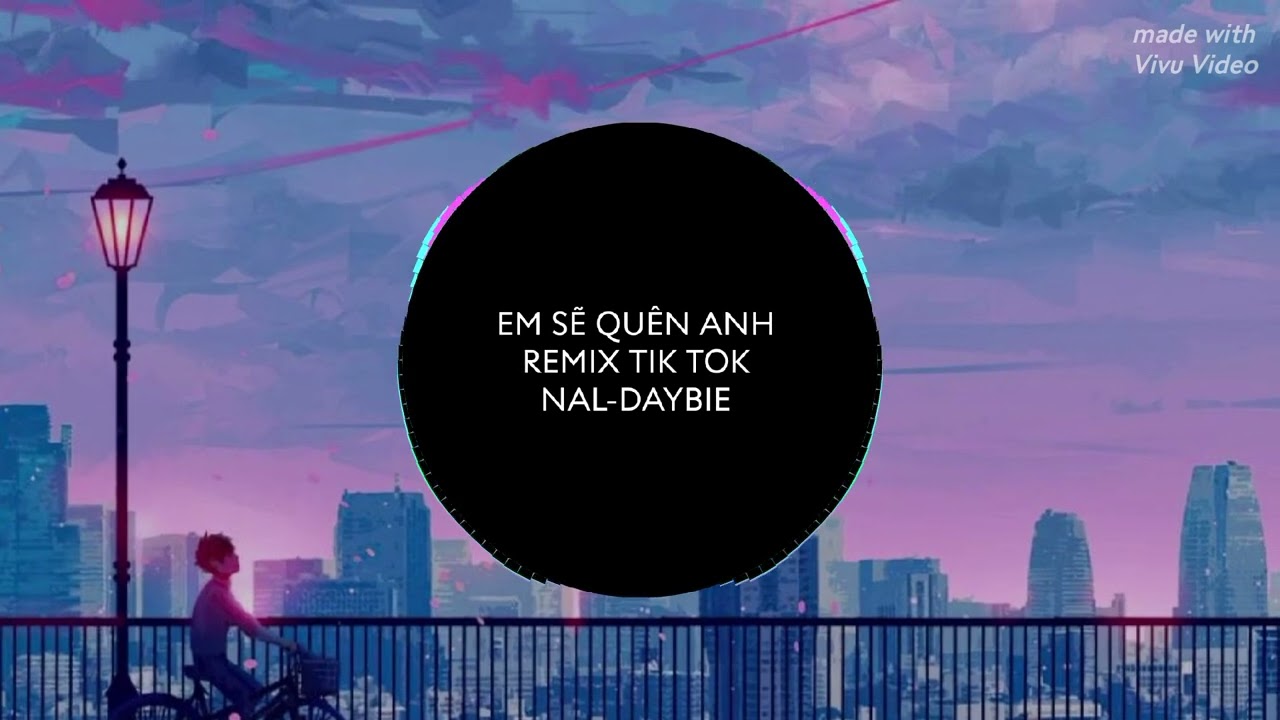 Em sẽ quên anh (daybie ankira)-nal |thêm vòng hoa trên đầu người remix hot Tik TOK 2023