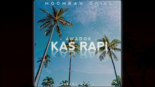 Kas Rapi  Anadok  Island Moombah Chill johnry Remix