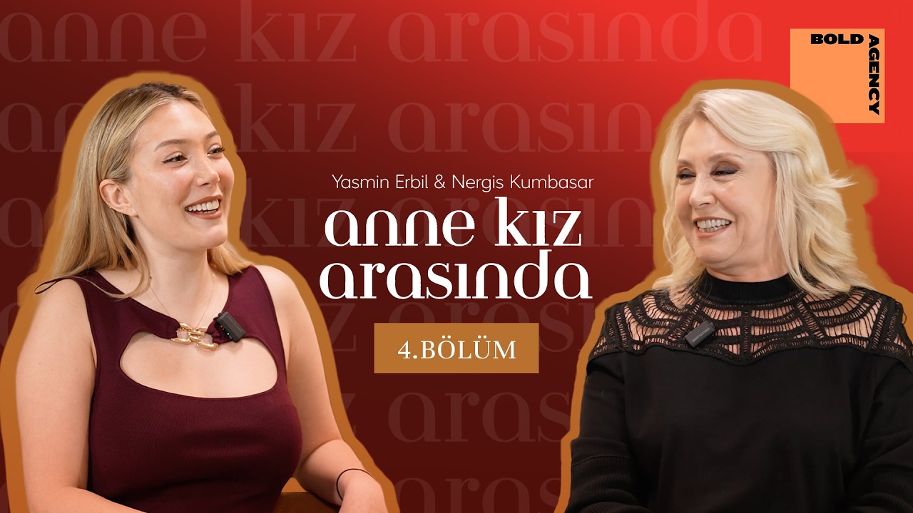 Yasmin Erbil & Nergis Kumbasar | Anne Kız Arasında Bölüm: 4