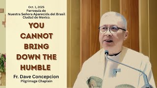 Celebrity YOU CANNOT BRING DOWN THE HUMBLE - Homily by Fr  Dave Concepcion Guadalupe Pilgrimage ( DAY 2) Profile
