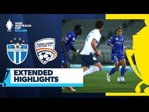 South Melbourne v Adelaide United | Extended Highlights | Hahn Australia Cup 2026 Round of 32 — football highlights
