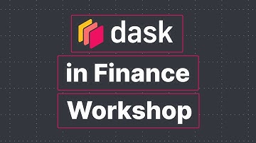 Dask in Finance Workshop | Dask Summit 2021