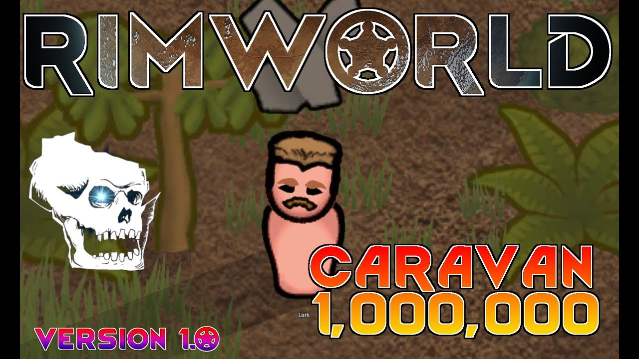 [23] RimWorld 1.0 - Temp Base - Caravan 1,000,000 - Naked Brutality - Let's Play