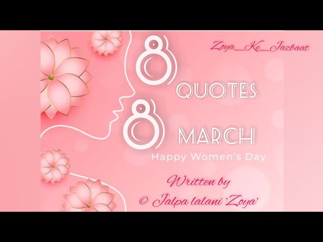 8 Quotes on 8th March for women by Jalpa lalani 'Zoya'| International Women's day | Genius Zoya✍️ class=