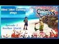 Blind Idiot plays - Chrono Cross TRDE | pt.2 - Another World | No Commentary | Modded