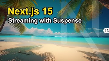 Streaming with Suspense in Next.js 15