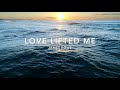 Love Lifted Me | Songs and Everlasting Joy