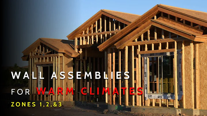 The Ultimate Guide To Wall Assemblies For Warm Climates