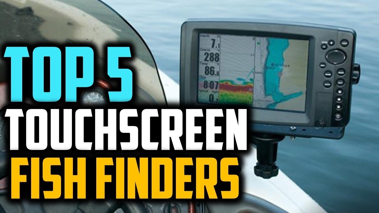 5 Best Touchscreen Fish Finders 2019 Top 5 Touchscreen Fish Finders