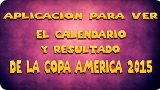 Ver Calendario de la Copa América 2015 EN ANDROID!!  | Aplicacion screenshot 4