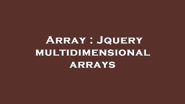 Array : Jquery multidimensional arrays
