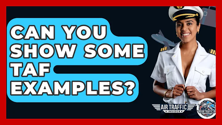 Can You Show Some TAF Examples? - Air Traffic Insider