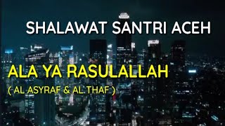 Ala Ya Rasulullah Al Asyraf Feat Al Thaf (  Music Lirik )