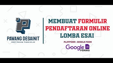 Cara Membuat Formulir Pendaftaran Online Lomba Esai di Google Form || Pawang DesainIT