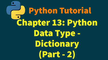 Python Tutorials | Python Basics | Chapter 13: Python Data Type - Dictionary (part 2)