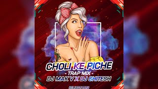 CHOLI KE PICHE (TRAPMIX) DJ MAK V X DJ SHITESH SK || 2020 NEW SPECIAL REMIX ||  2K20 BOLLYWOOD MIX
