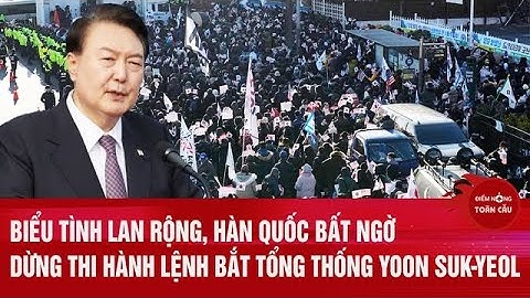 Biểu tình lan rộng, Hàn Quốc bất ngờ dừng thi hành lệnh bắt Tổng thống Yoon Suk-yeol