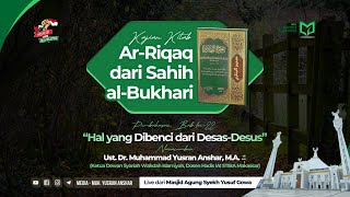 Kajian Kitab Ar-Riqaq dari Sahih al-Bukhari | Bab ke-22 "Hal yang Dibenci dari Desas-Desus"
