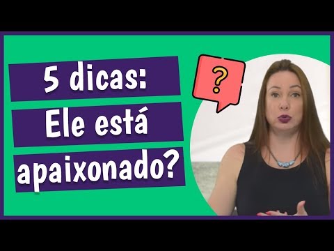 Vídeo: Como Se Comportar Se Um Homem Está Apaixonado Por Você