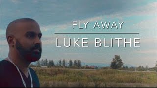 Fly away- Written and composed by Luke Blithe