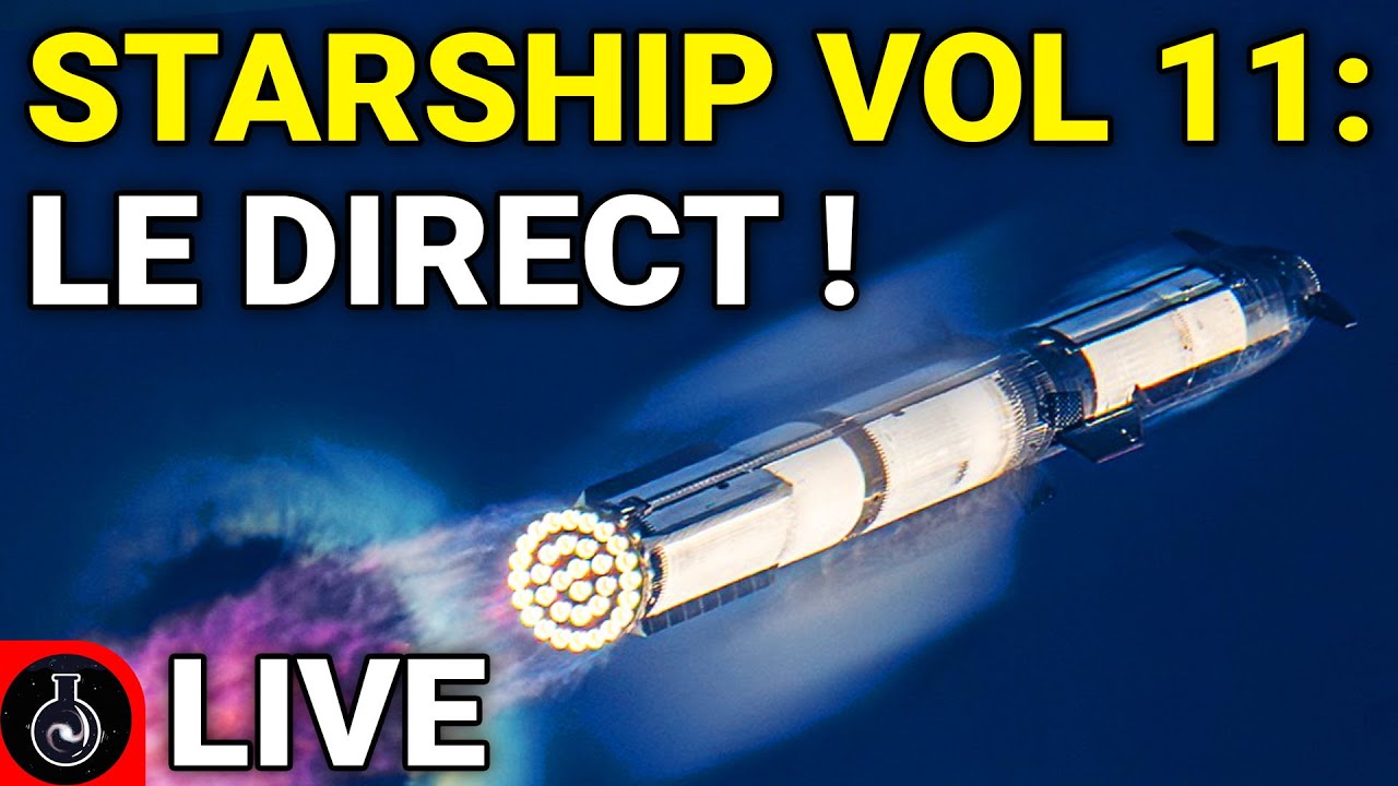 🔴DIRECT: le 11ème vol du Starship, & dernier V2 ! ( FR )