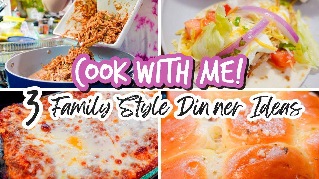 COOK WITH ME! 3 EASY & DELICIOUS FAMILY STYLE DINNER IDEAS YouTube