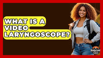 What Is A Video Laryngoscope? - Survival Skills for Everyone