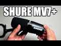 SHURE MV7+ UNBOXING