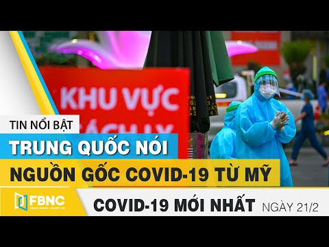 Tin tức Covid-19 mới nhất hôm nay 21/2 | Dich Virus Corona Việt Nam hôm nay | FBNC