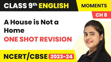 A House is not a Home - One Shot Revision | Class 9 English Chapter 8