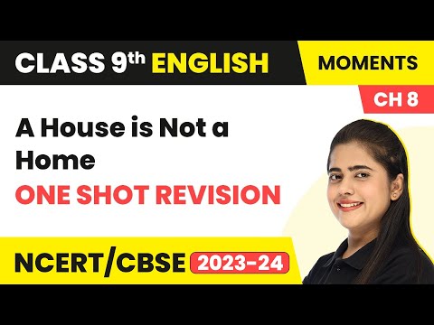 Class 9 English Moments Chapter 8 | A House is Not a Home - One Shot Revision