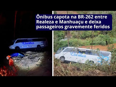 Ônibus capota na BR-262 entre Realeza e Manhuaçu e deixa passageiros gravemente feridos