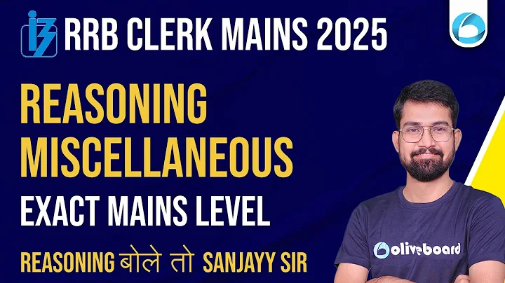 RRB Clerk Mains Reasoning 2025 | Miscellaneous Reasoning | Exact Mains Level | Sanjay Sir Oliveboard
