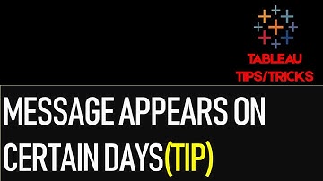 Message Appear on Certain Days: Tableau Tip by PassingBI