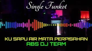 KUSAPU AIR MATA PERPISAHAN ABS DJ TEAM SINGLE FUNKOT