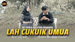 Sri Fayola Ft. Pinki Prananda - Lah Cukuik Umua