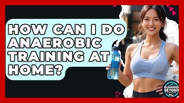 How Can I Do Anaerobic Training At Home? - Running Beyond Limits
