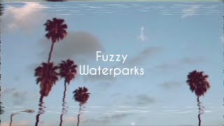 Fuzzy | Waterparks | Lyrics