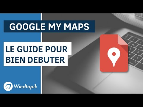? GOOGLE MY MAPS : LE GUIDE POUR BIEN DÉBUTER