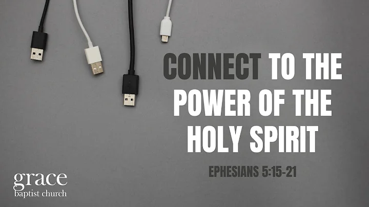 Connect to the Power of the Holy Spirit | Ephesians 5:15-21