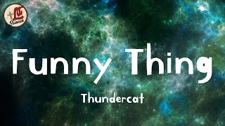Thundercat - Funny Thing (Lyrics)