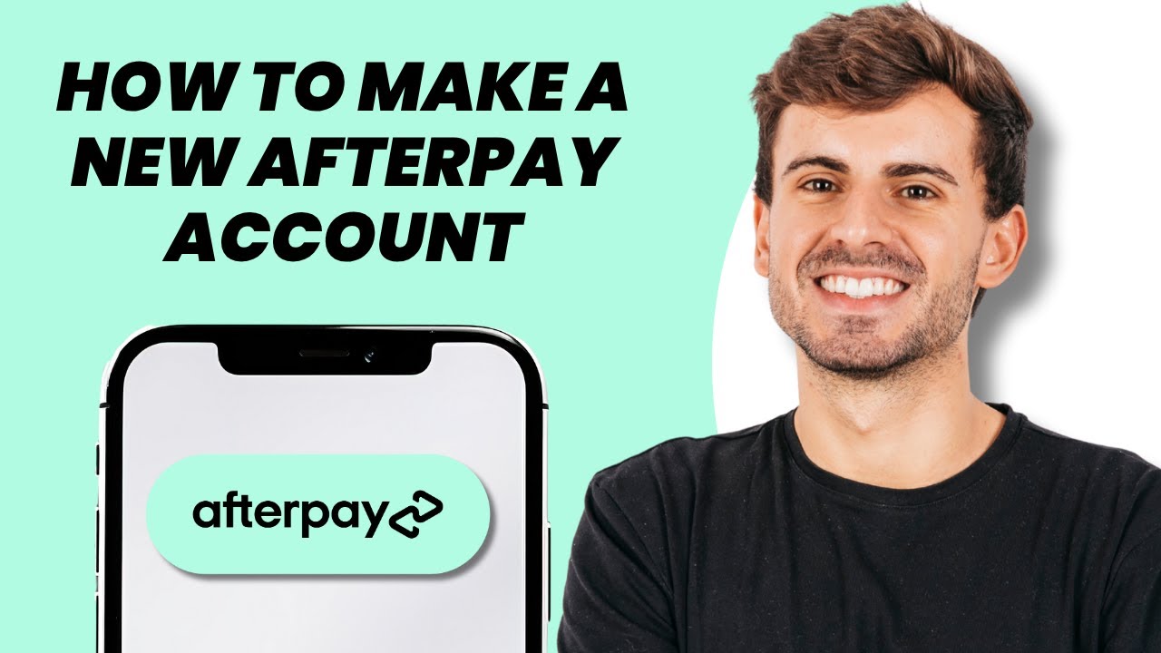 How to Make a New Afterpay Account