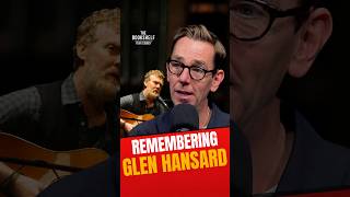 Remembering Glen Hansard