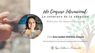 5 - 2º congreso internacional: LA AVENTURA DE LA ADOPCIÓN - Ana Isabel Moreno