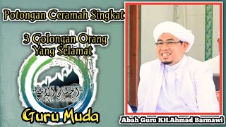 🔴3 Golongan Orang Yang Selamat di dunia!!! |Abah Guru KH Ahmad Barmawi |Guru Muda |Rantau Tapin
