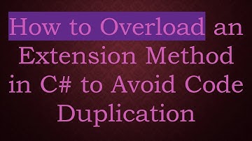 How to Overload an Extension Method in C# to Avoid Code Duplication