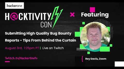 Submitting High Quality Bug Bounty Reports - Tips from Behind the Curtain | Roy Davis