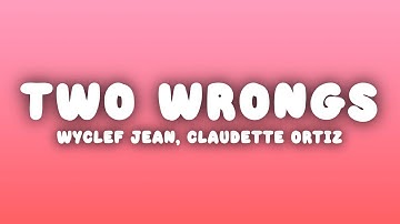 Wyclef Jean - Two Wrongs (Lyrics) ft. Claudette Ortiz
