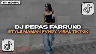 DJ PEPAS VIRAL TIKTOK TERBARU 2025 STYLE MAMAN FVNDY FULL SONG
